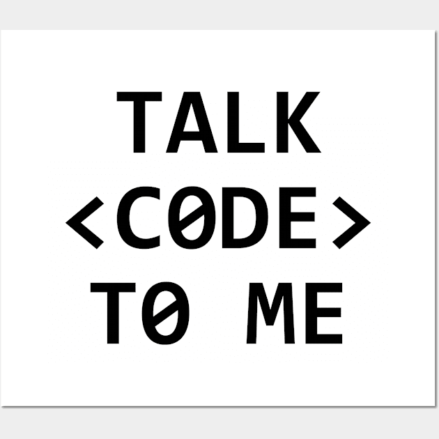 TALK <CODE> TO ME Wall Art by MadEDesigns